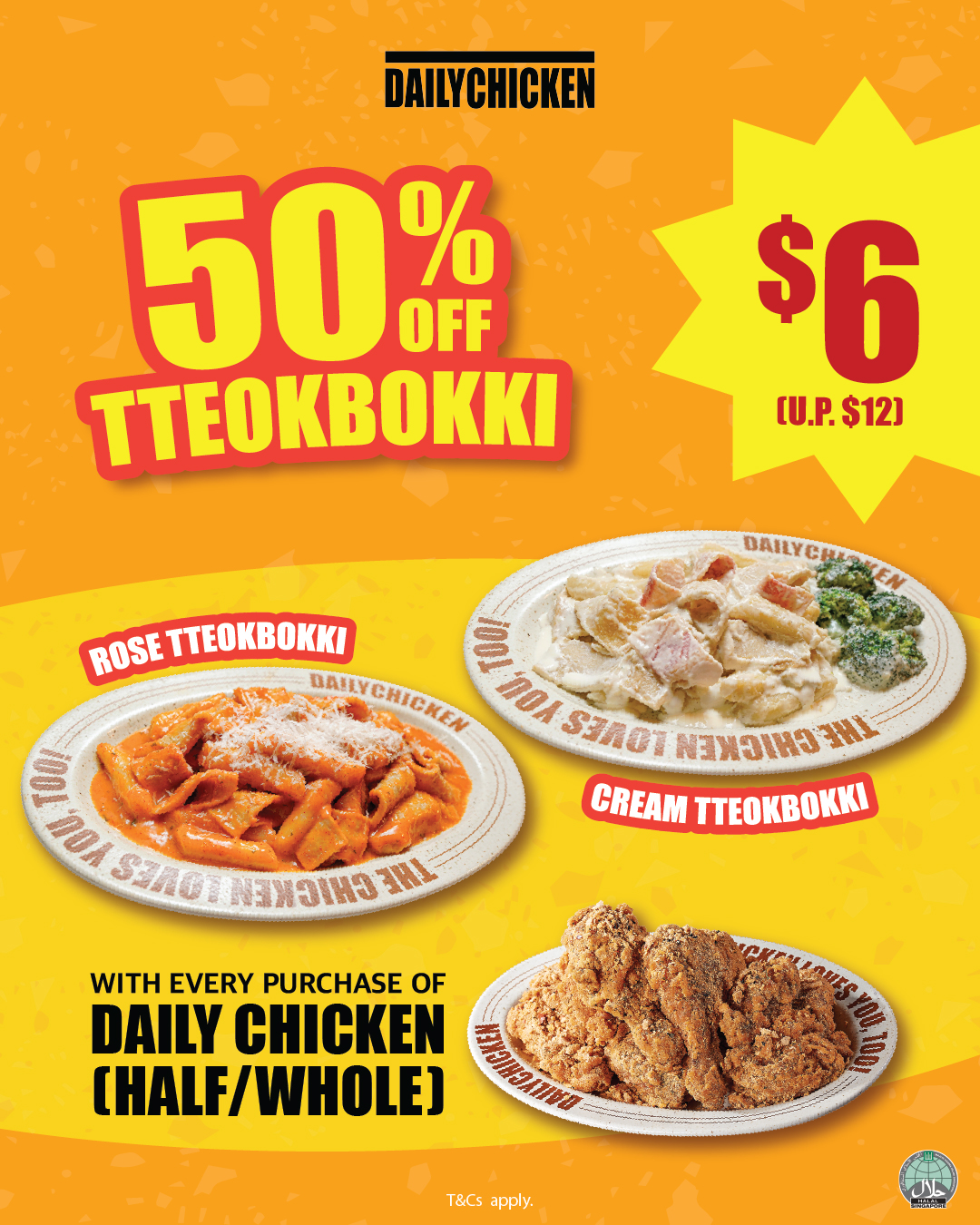 50% OFF TTEOKBOKKI? Yes, you read that right!
Enjoy our Tteokbokki at half price with every purchase of Daily Chicken (Half/Whole) — at just $6 (U.P. $12)! Choose between Rose or Cream Tteokbokki.
Come get yours today! T&Cs apply.
#DailyChickenSG #LoveAtFirstBite #TheChickenLovesYouToo #MoreChickenMoreCrunch